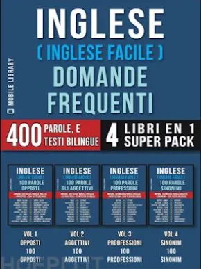 Inglese ( Inglese Facile ) Domande Frequenti (4 Libri en 1 Super Pack)