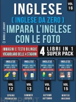 Inglese ( Inglese da Zero ) Impara L’Inglese Con Le Foto (Vol 16) Super Pack 4 Libri in 1