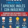 Inglés ( Inglés Facil ) Aprende Inglés con Imágenes (Vol 1)