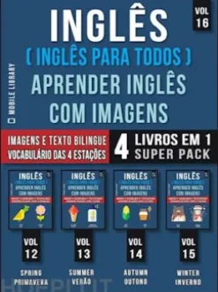 Inglês ( Inglês Para Todos ) Aprender Inglês Com Imagens (Vol 16) Super Pack 4 livros em 1