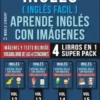 Inglés (Inglés Facil) Aprende Inglés con Imágenes (Vol 16) Super Pack 4 Libros en 1