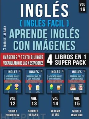 Inglés (Inglés Facil) Aprende Inglés con Imágenes (Vol 16) Super Pack 4 Libros en 1
