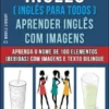 Inglês ( Inglês Para Todos ) Aprender Inglês Com Imagens (Vol 6)