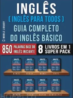 Inglês ( Inglês Para Todos ) Guia Completo do Inglês Básico (8 livros em 1 Super Pack)