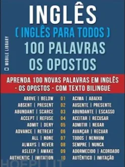 Inglês ( Inglês Para Todos ) 100 Palavras - os Opostos