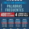 Inglés ( Inglés Sin Barreras ) Palabras Frecuentes (4 libros en 1 Super Pack)