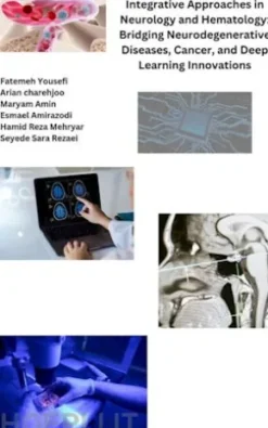 Integrative Approaches in Neurology and Hematology: Bridging Neurodegenerative Diseases, Cancer, and Deep Learning Innovations
