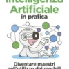 Intelligenza Artificiale in pratica
