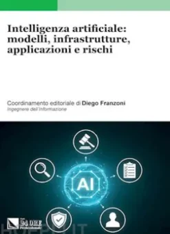 Intelligenza artificiale: modelli, infrastrutture, applicazioni e rischi