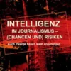 Intelligenz im Journalismus –(Chancen und) Risiken