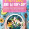Intermittent Fasting and Autophagy: Tips and Tricks to Trigger Autophagy, Lose Weight Quickly and Change Your Habits Without Suffering