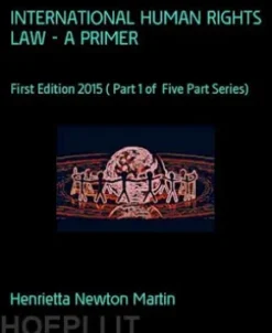 INTERNATIONAL HUMAN RIGHTS LAW - A PRIMER