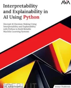 Interpretability and Explainability in AI Using Python