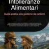 Intolleranze Alimentari: Guida pratica alla gestione dei sintomi