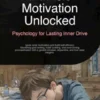 Intrinsic Motivation Unlocked: Psychology for Lasting Inner Drive