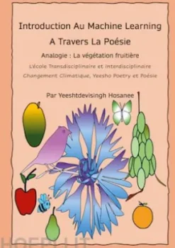 Introduction Au Machine Learning A Travers La Poésie, Analogie : La végétation fruitière, L'école transdisciplinaire et interdisciplinaire, Changement Climatique, Yeesho Poetry et Poésie