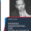 Inverses Headhunting für Führungskräfte