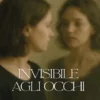 Invisibile agli occhi