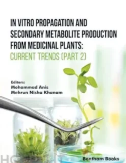 In Vitro Propagation and Secondary Metabolite Production from Medicinal Plants: Current Trends (Part 2)