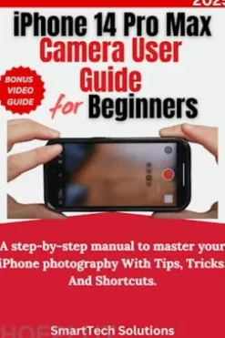 iPhone 14 Pro Max Camera User Guide for Beginners