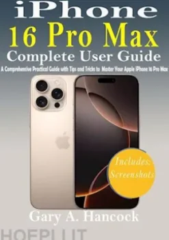 iPhone 16 Pro Max Complete User Guide