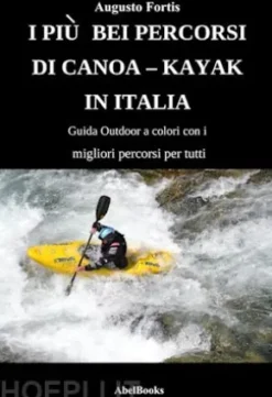 I piu bei percorsi di canoa - kayak