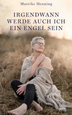 Irgendwann werde auch ich ein Engel sein