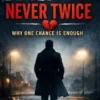 I Trust Once, Never Twice: Why One Chance Is Enough