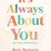 It's Always About You