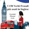 I 150 Verbi Frasali più usati in Inglese (Essential Phrasal Verbs)