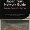 Japan Train Network Guide: Seamless Travel with a Rail Pass