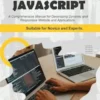 JavaScript. A Comprehensivemanual for creating dynamic, responsive websites and applications