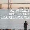 Je voulais seulement changer ma vie