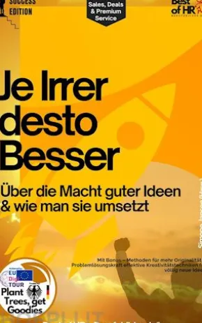 Je Irrer desto Besser – Über die Macht guter Ideen & wie man sie umsetzt
