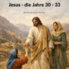 Jesus - die Jahre 30 - 33