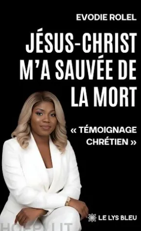 Jésus-Christ m’a sauvée de la mort