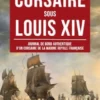 J’étais Corsaire sous Louis XIV