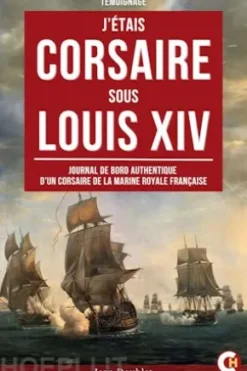 J’étais Corsaire sous Louis XIV