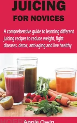 JUICING FOR NOVICES