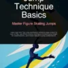 Jump Technique Basics: Master Figure Skating Jumps