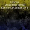 Kampen - De militære kampe i Danmark 29. august 1943