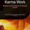 Karma Work: Release Karmic Patterns for Spiritual Growth