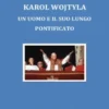 Karol Wojtyla. Un uomo e il suo lungo Pontificato.