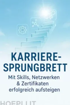 Karriere-Sprungbrett Mit Skills, Netzwerken & Zertifikaten erfolgreich aufsteigen