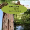 Kaszuby i Bory Tucholskie