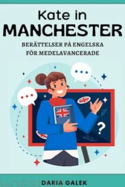 Kate in Manchester: Berättelser på Engelska för Medelavancerade