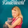 Katzenerziehung kinderleicht: Das Praxisbuch rund um die Themen Haltung, Erziehung und Pflege von Katzen