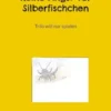 Keine Angst vor Silberfischchen