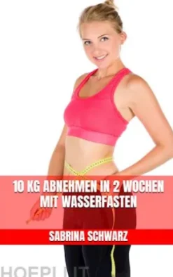 10 kg abnehmen in 2 Wochen mit Wasserfasten