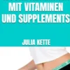 7 kg in einer Woche abnehmen mit Vitaminen und Supplements